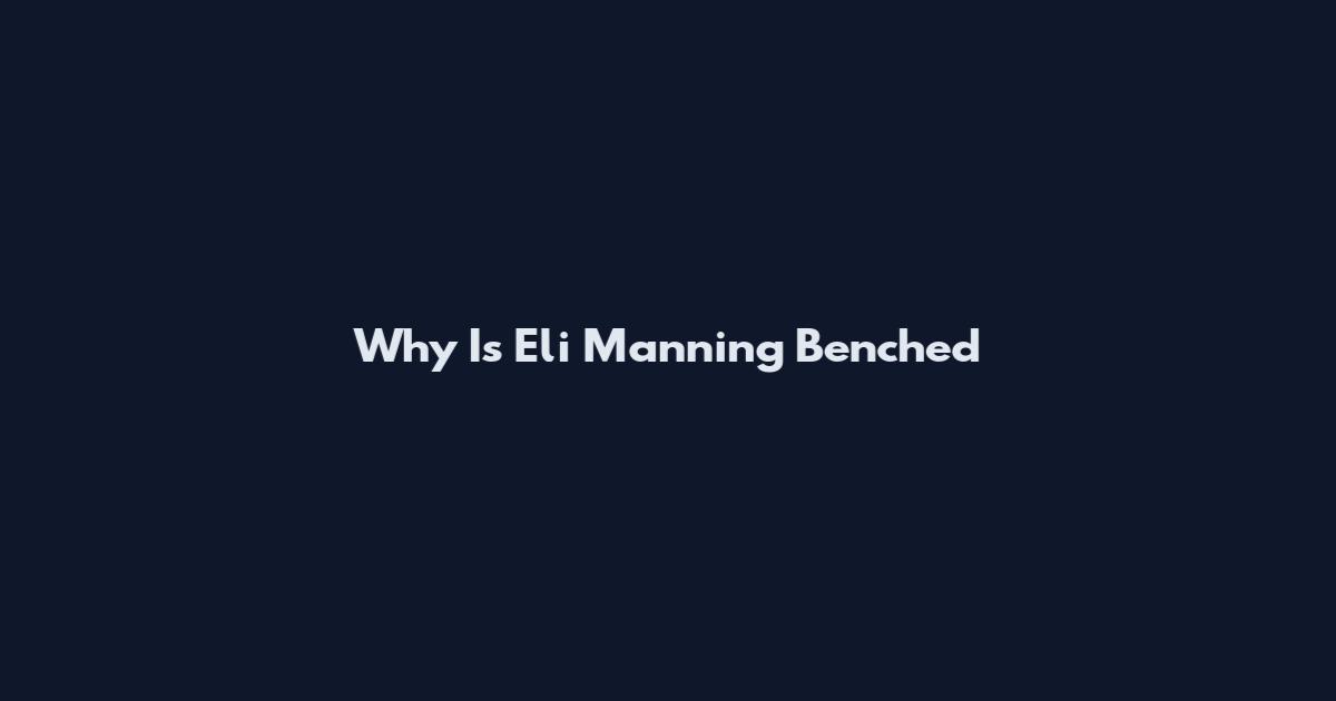 Why Is Eli Manning Benched
