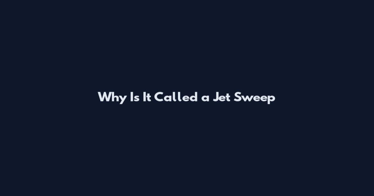 Why Is It Called a Jet Sweep