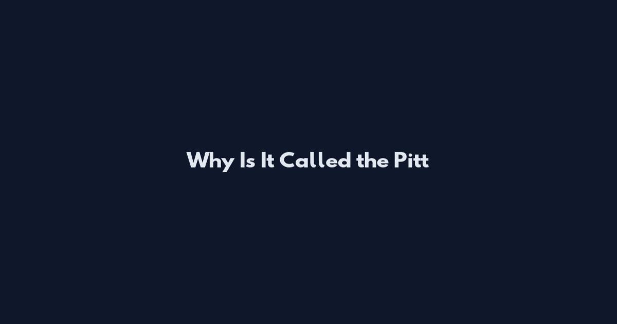 Why Is It Called the Pitt