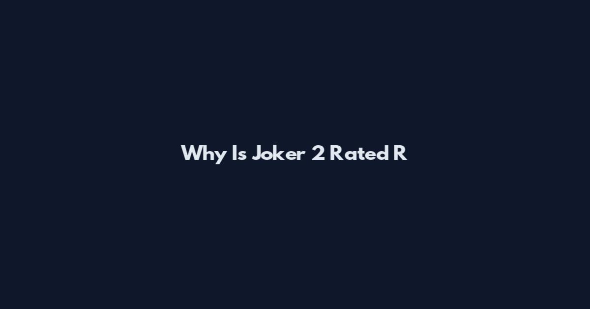 Why Is Joker 2 Rated R