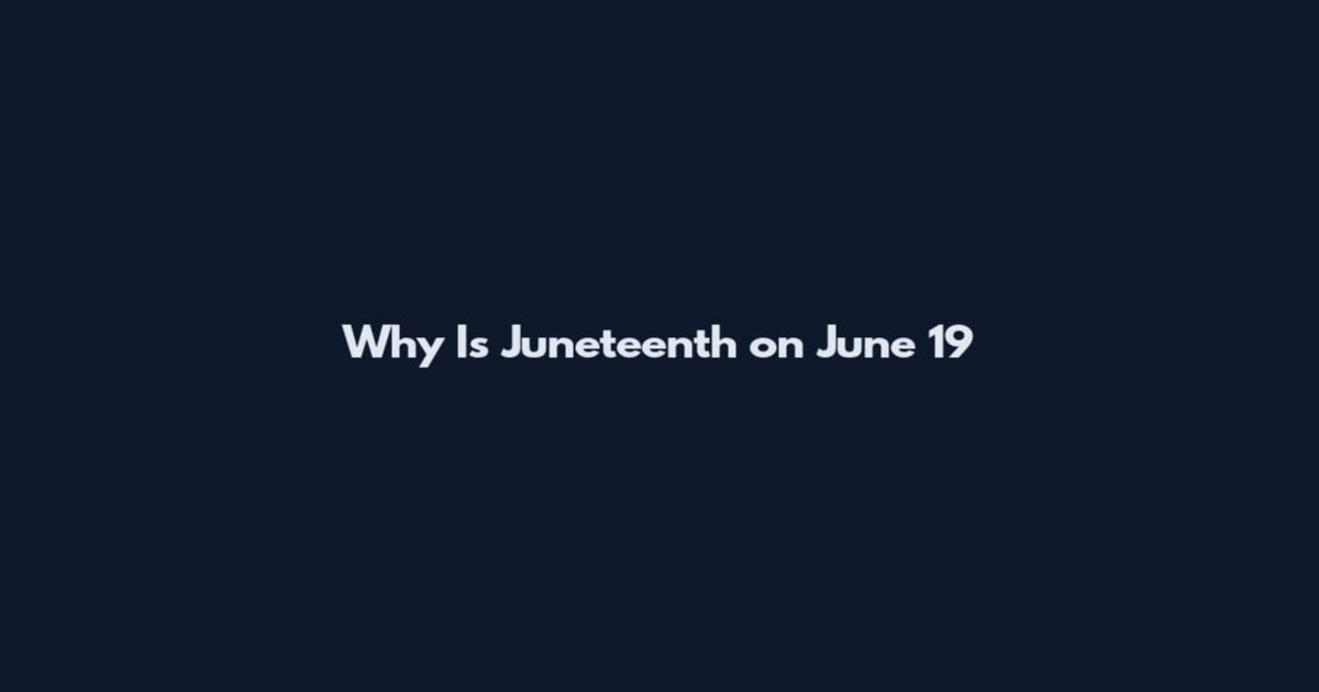 Why Is Juneteenth on June 19