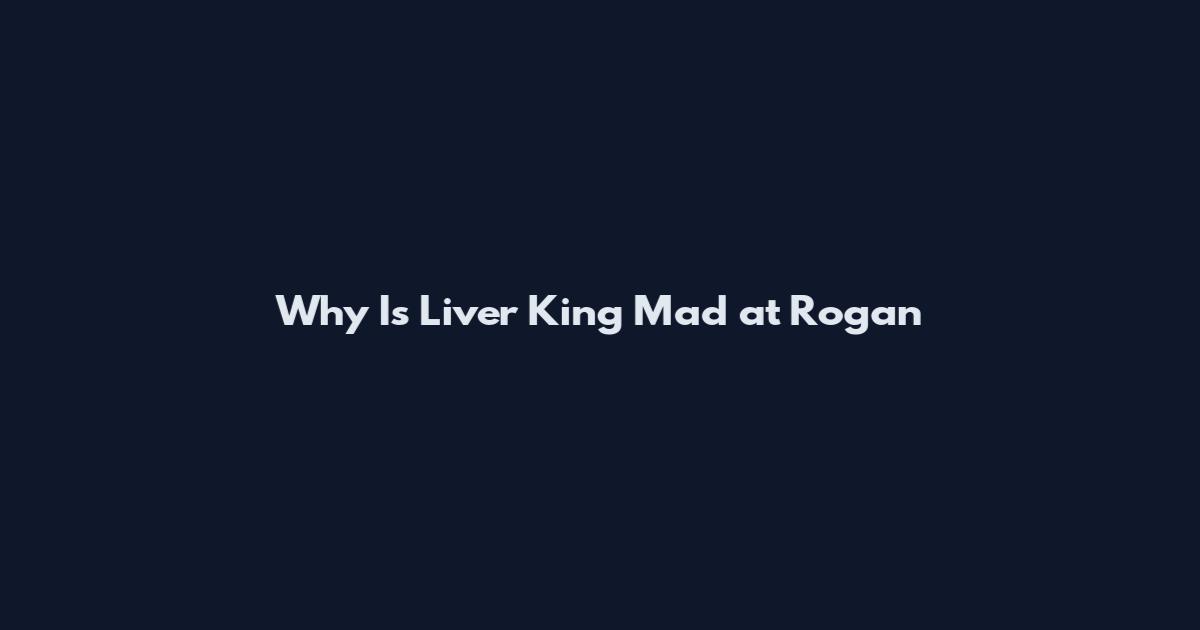 Why Is Liver King Mad at Rogan