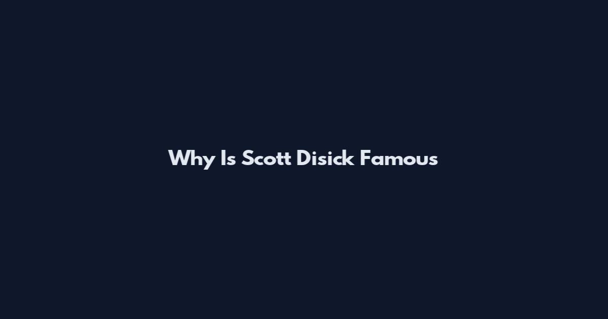 Why Is Scott Disick Famous