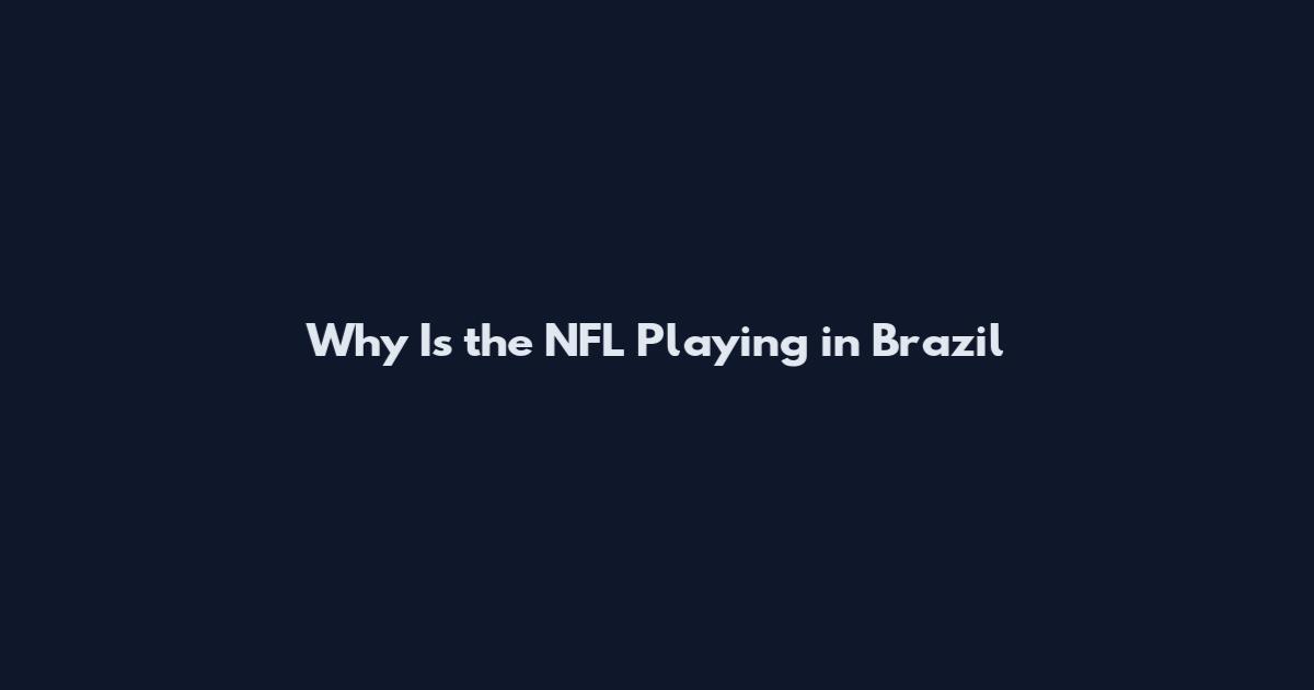 Why Is the NFL Playing in Brazil
