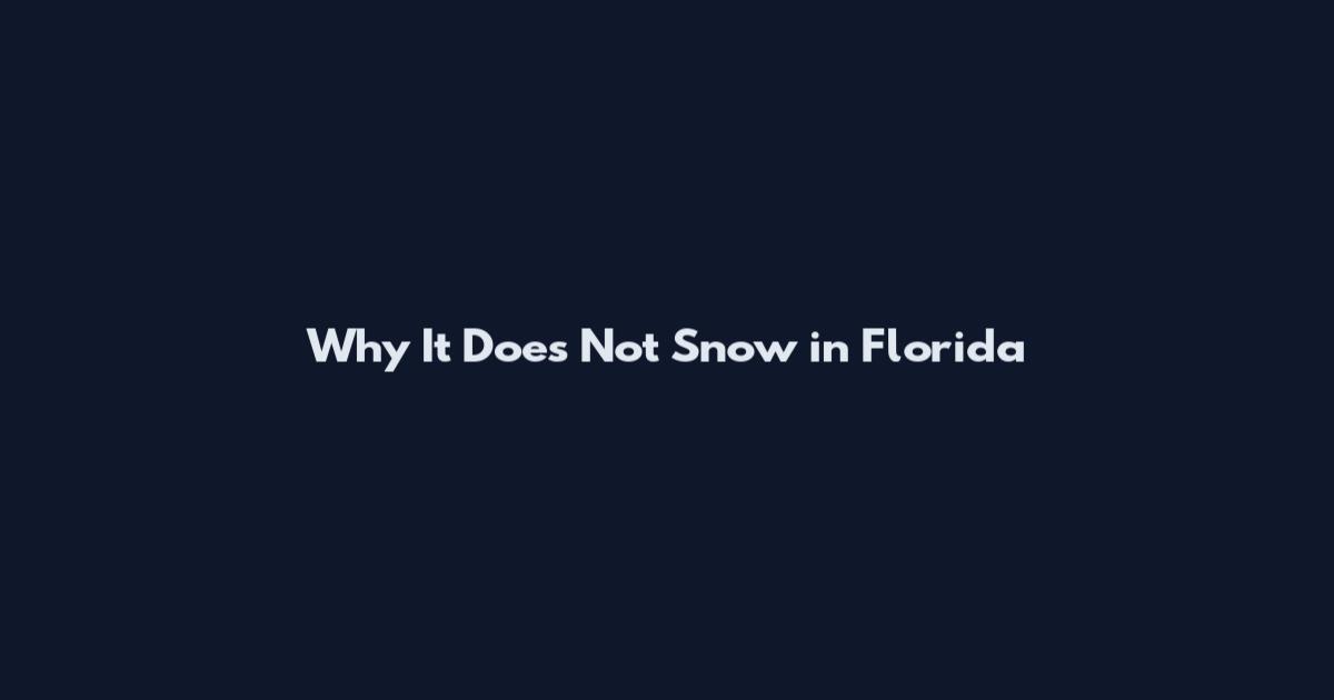 Why It Does Not Snow in Florida