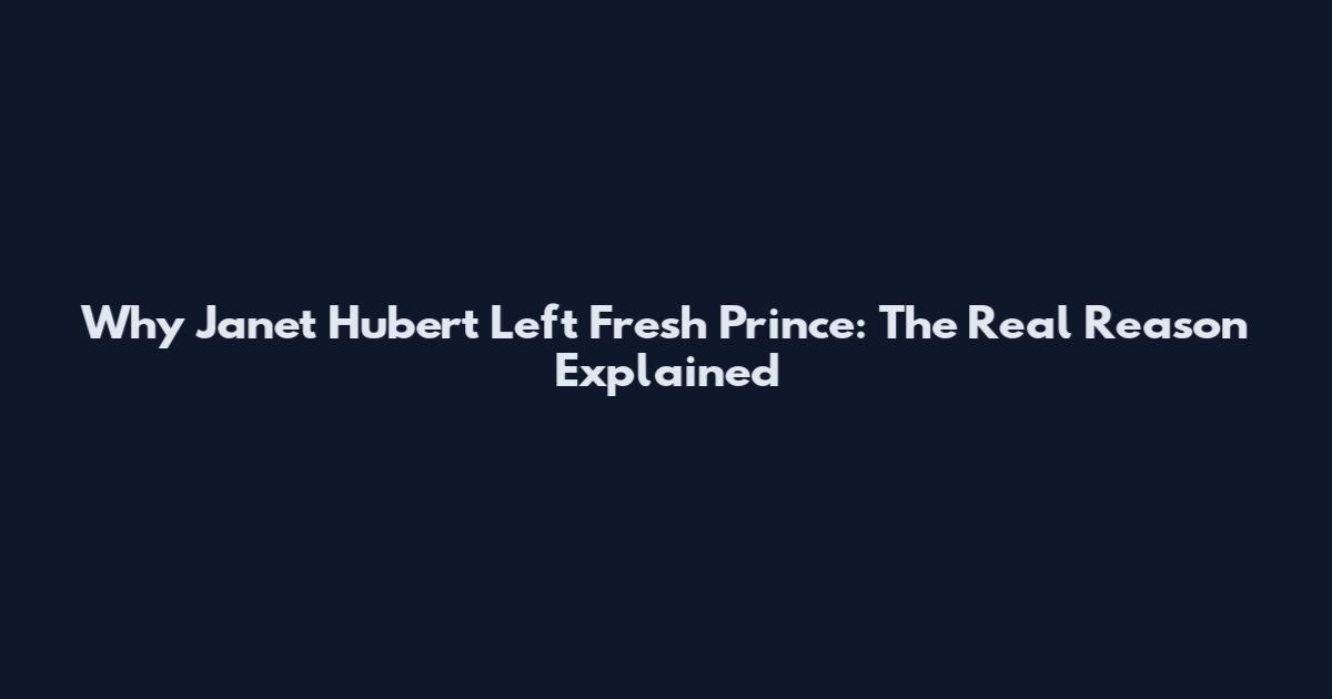 Why Janet Hubert Left Fresh Prince: The Real Reason Explained