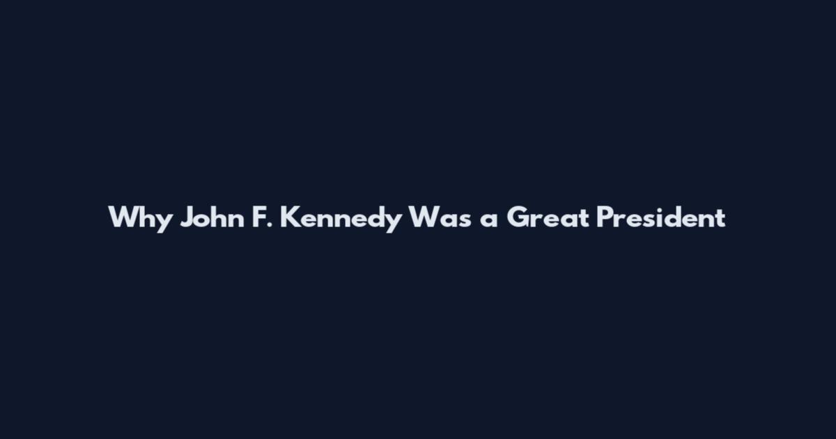 Why John F. Kennedy Was a Great President