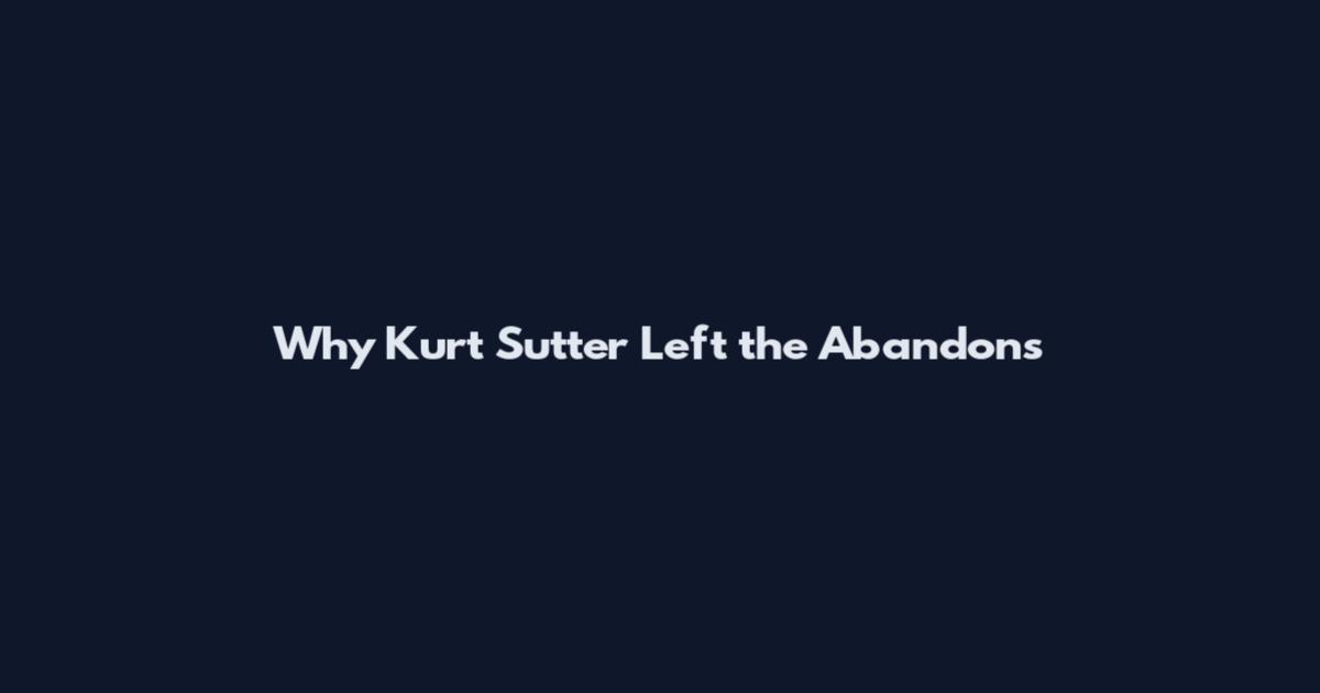 Why Kurt Sutter Left the Abandons