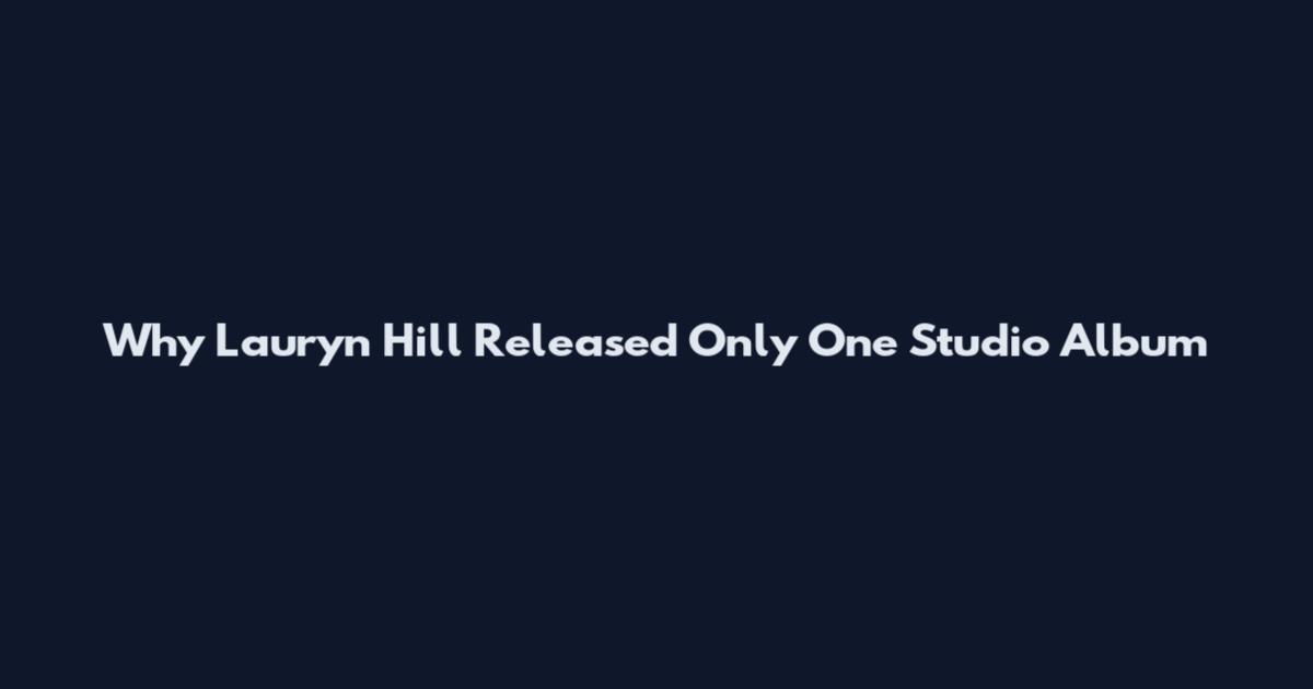 Why Lauryn Hill Released Only One Studio Album