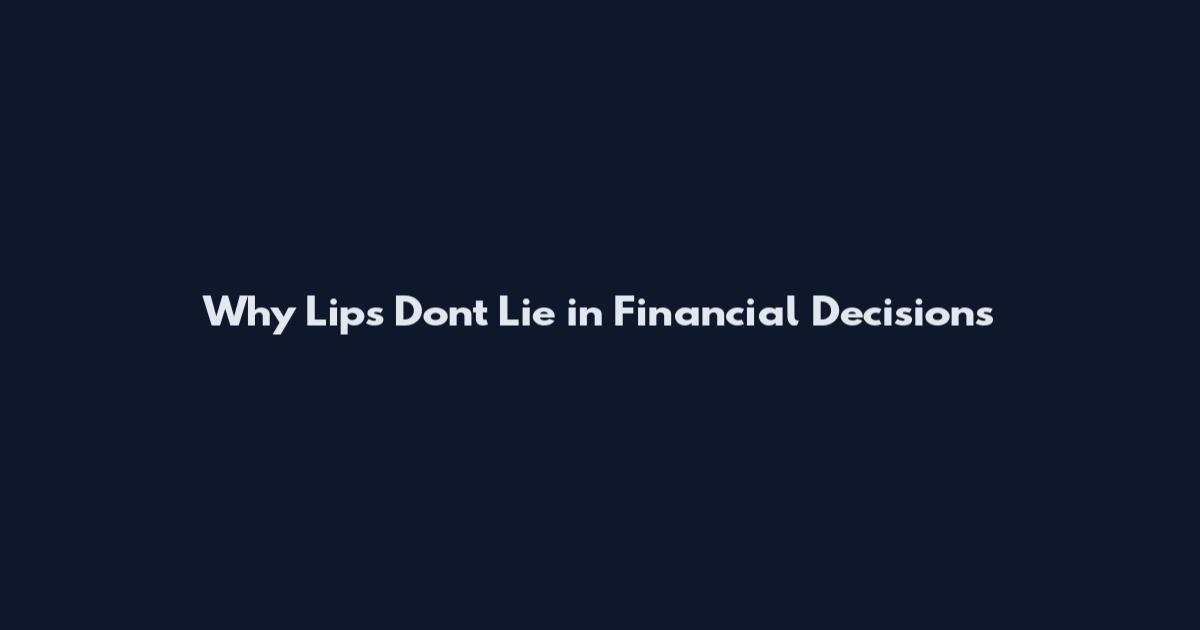 Why Lips Don't Lie in Financial Decisions