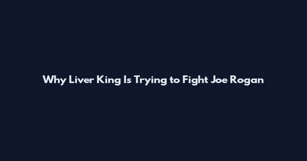 Why Liver King Is Trying to Fight Joe Rogan