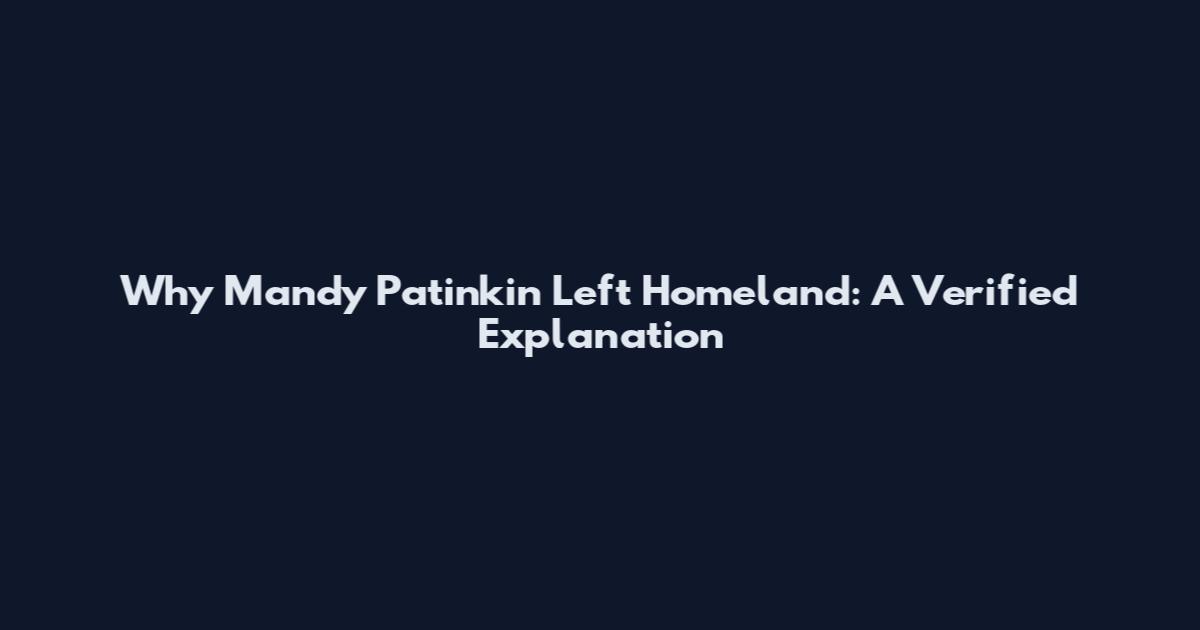 Why Mandy Patinkin Left Homeland: A Verified Explanation