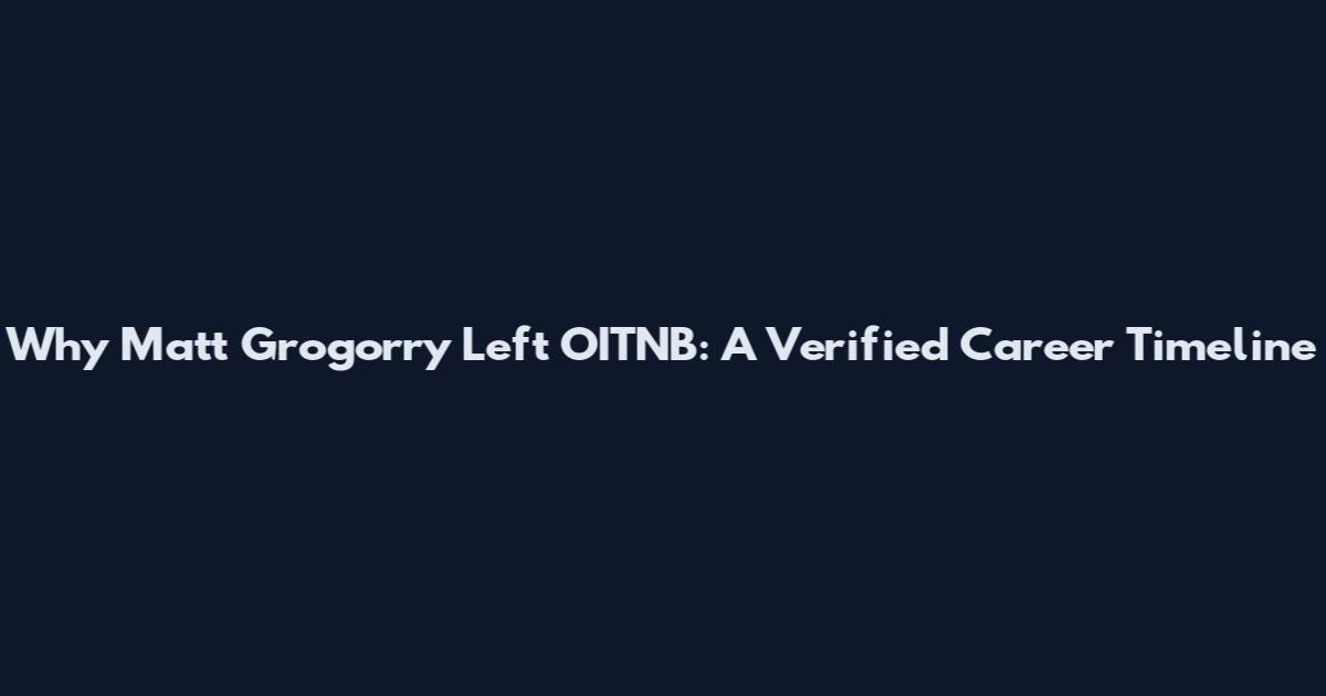 Why Matt Grogorry Left OITNB: A Verified Career Timeline