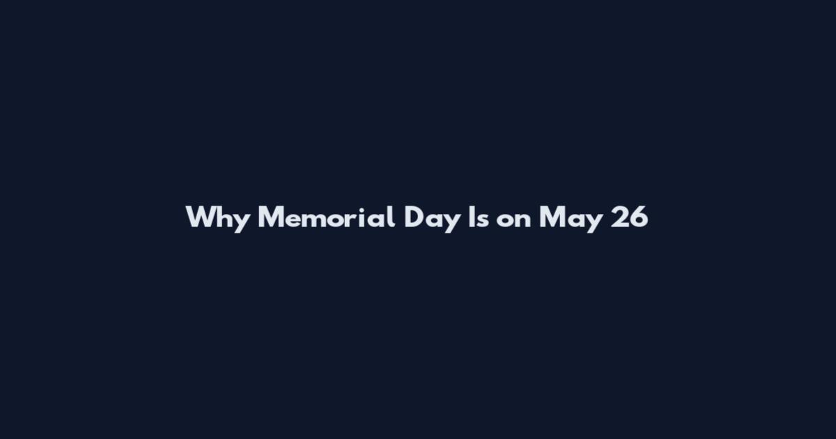 Why Memorial Day Is on May 26