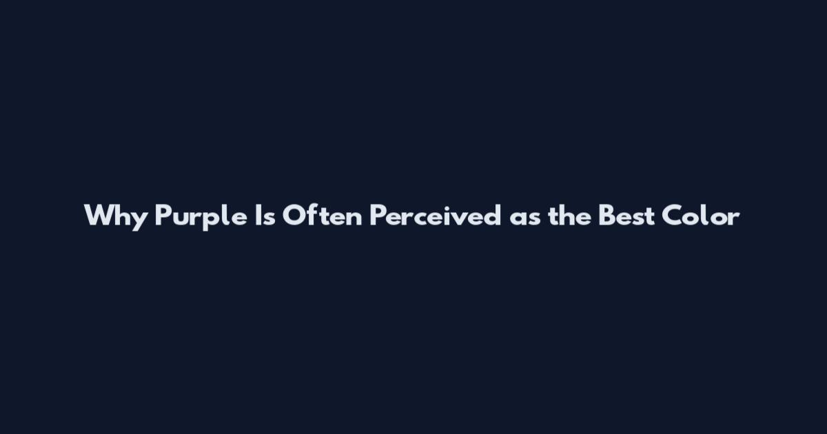 Why Purple Is Often Perceived as the Best Color