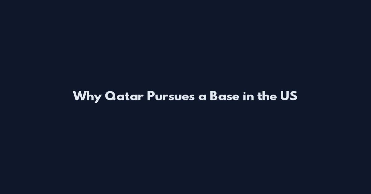 Why Qatar Pursues a Base in the US