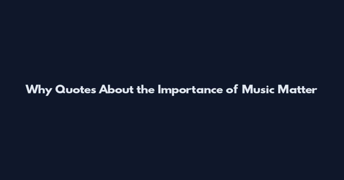 Why Quotes About the Importance of Music Matter