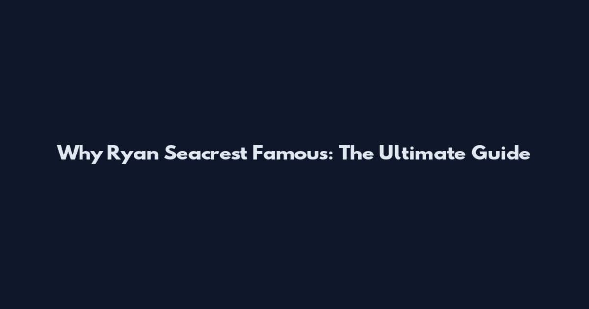 Why Ryan Seacrest Famous: The Ultimate Guide