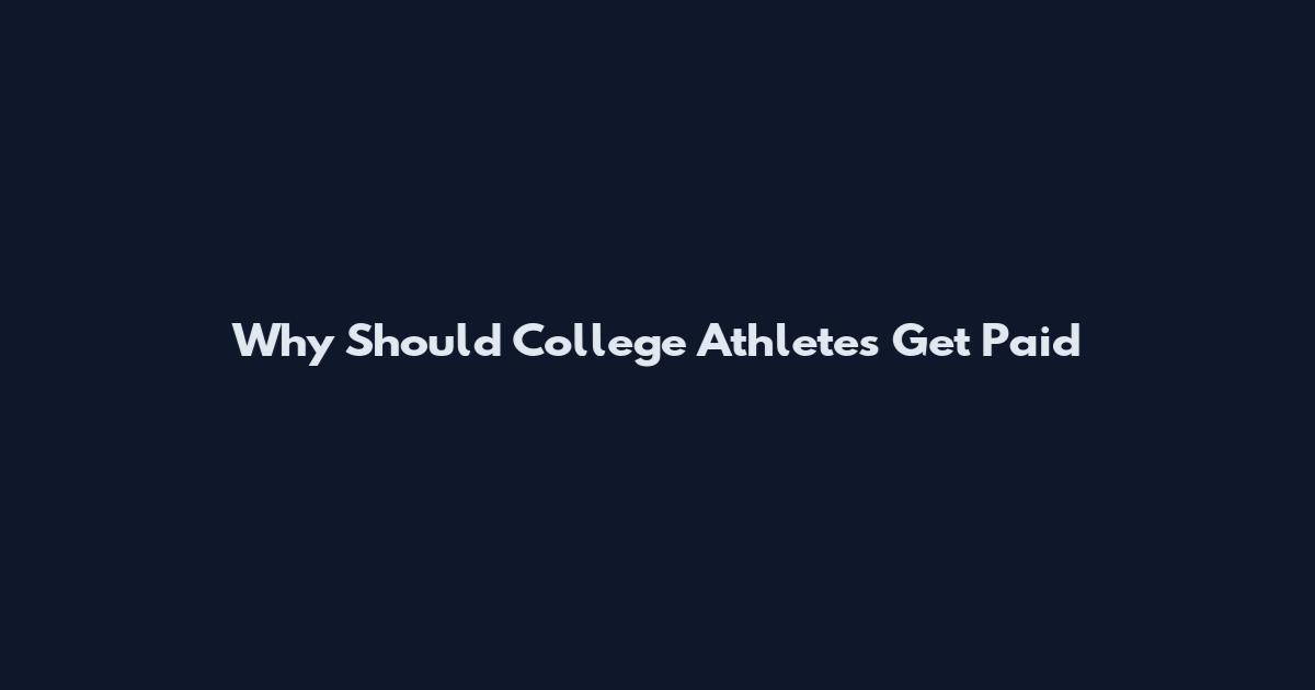 Why Should College Athletes Get Paid