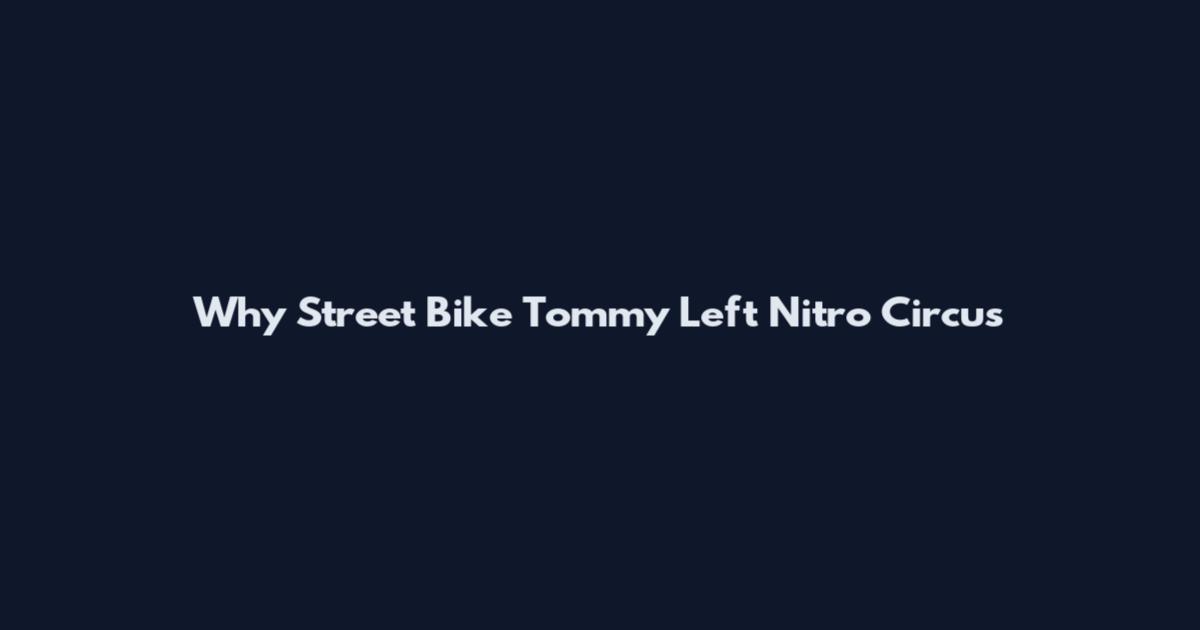 Why Street Bike Tommy Left Nitro Circus