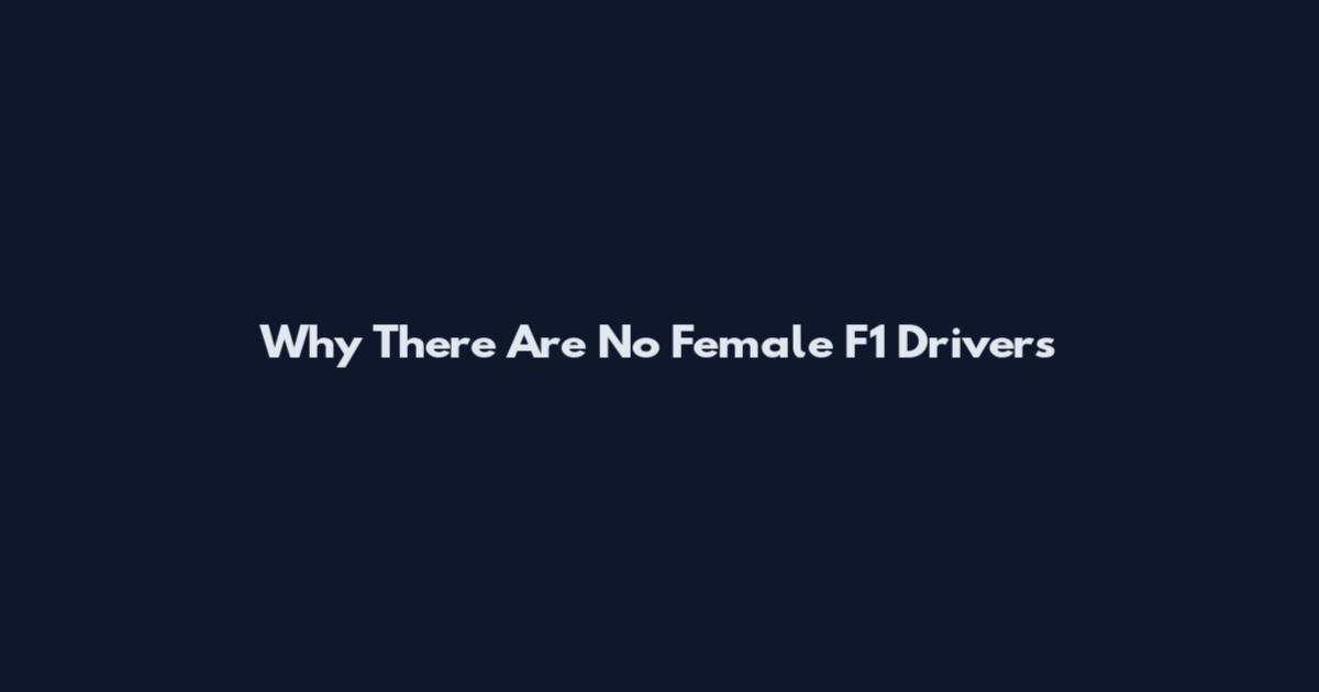 Why There Are No Female F1 Drivers