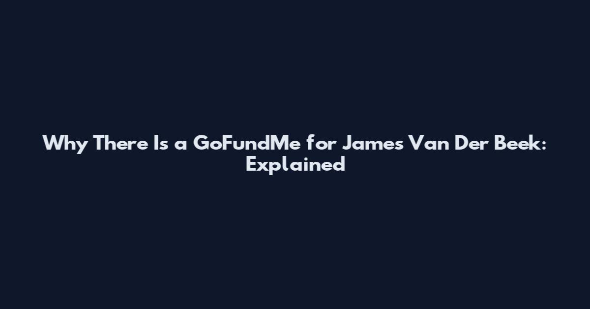 Why There Is a GoFundMe for James Van Der Beek: Explained