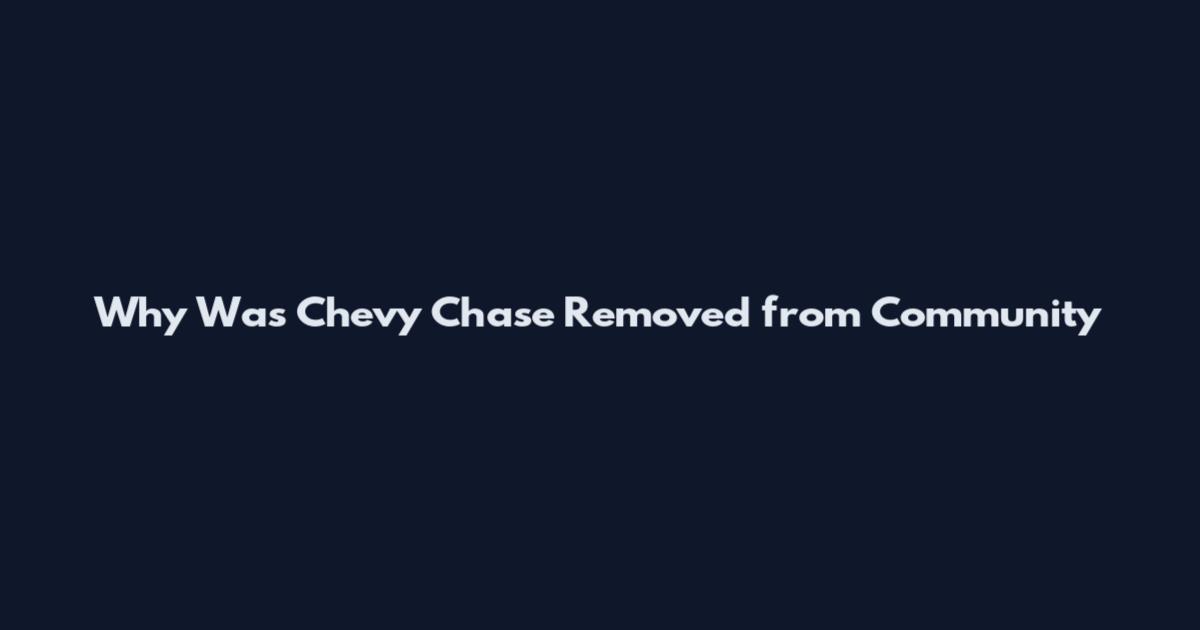 Why Was Chevy Chase Removed from Community