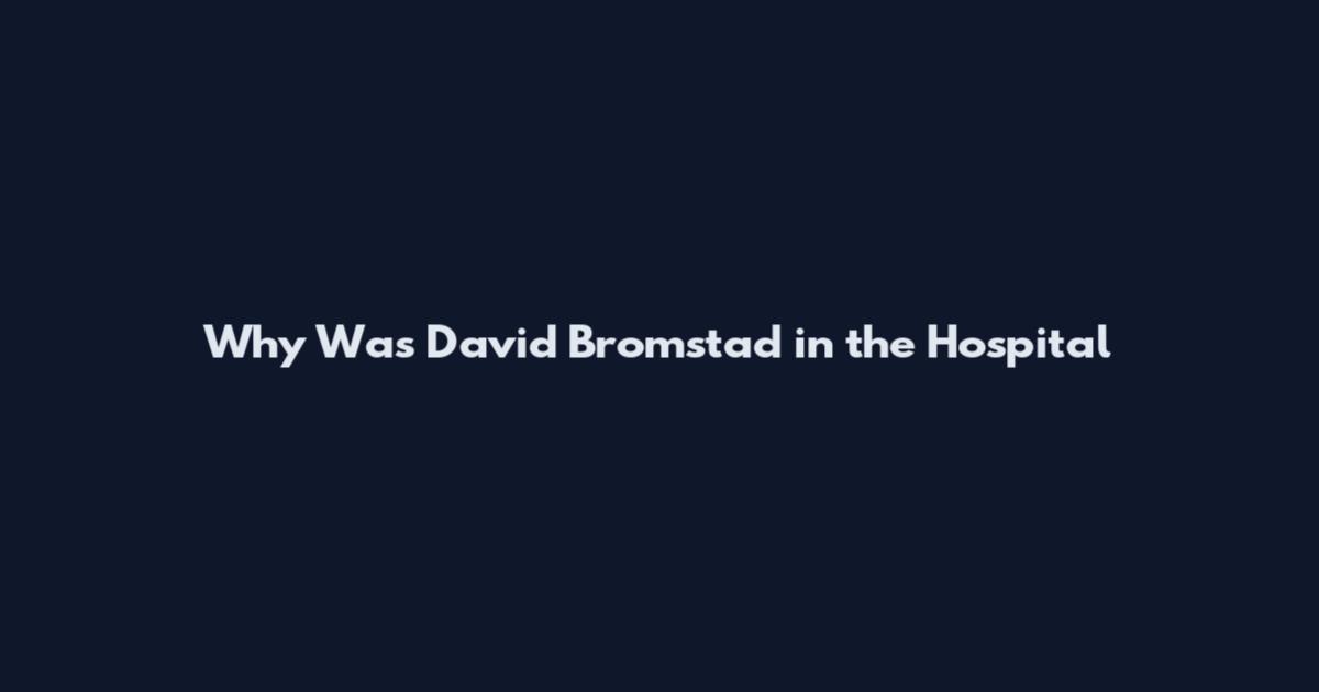 Why Was David Bromstad in the Hospital