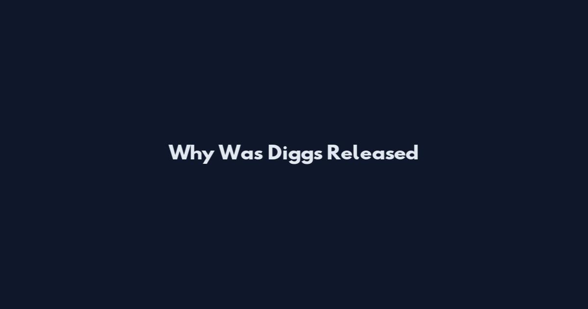 Why Was Diggs Released