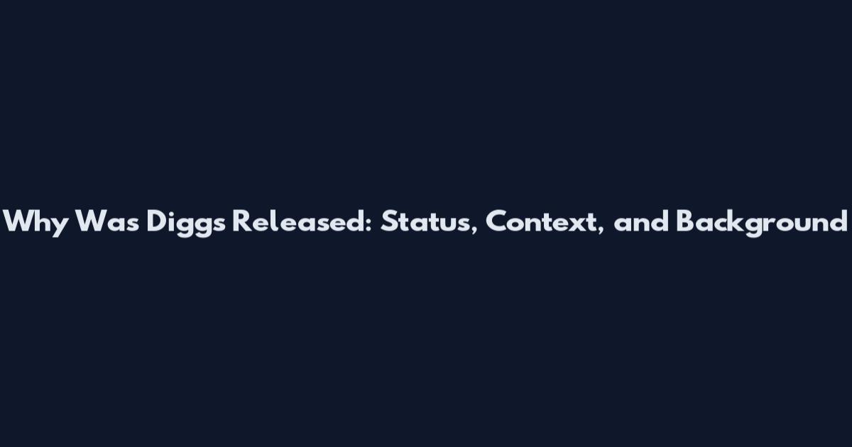 Why Was Diggs Released: Status, Context, and Background