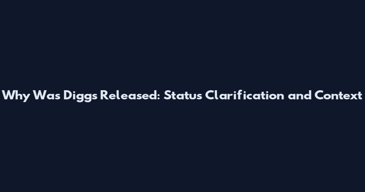 Why Was Diggs Released: Status Clarification and Context