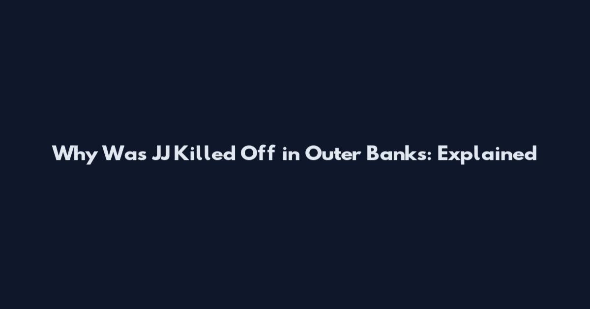 Why Was JJ Killed Off in Outer Banks: Explained