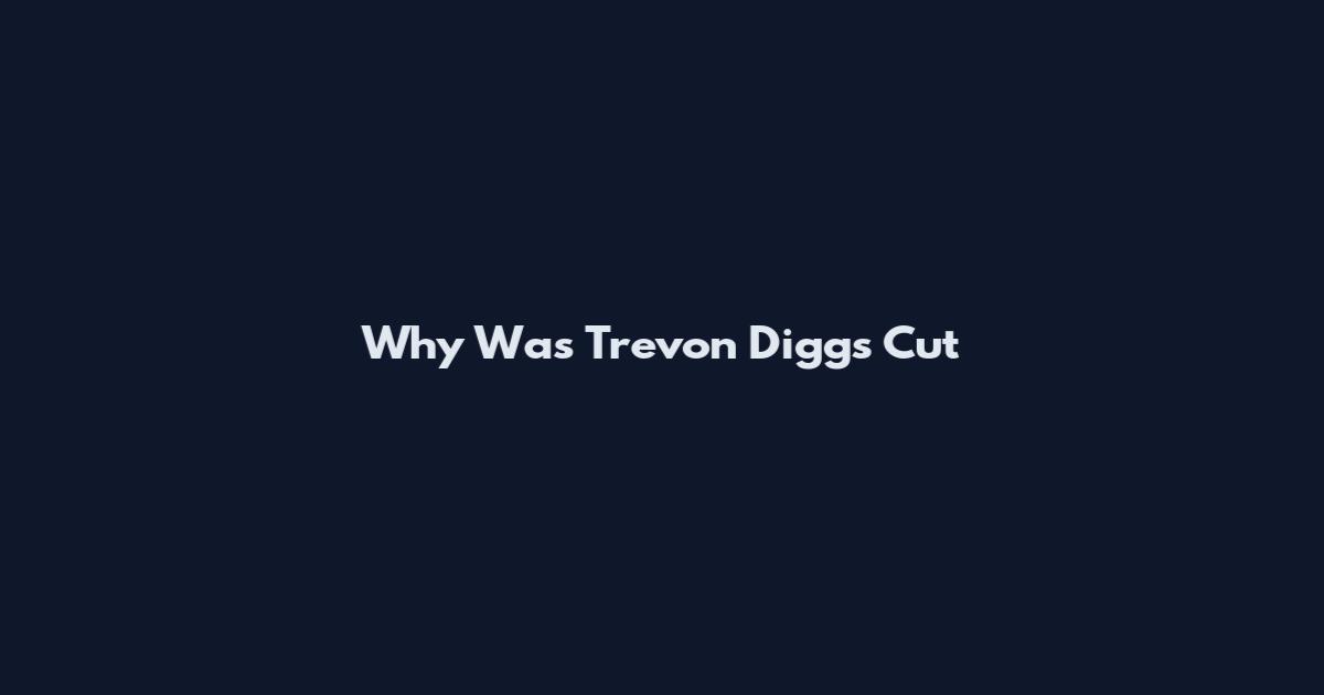 Why Was Trevon Diggs Cut