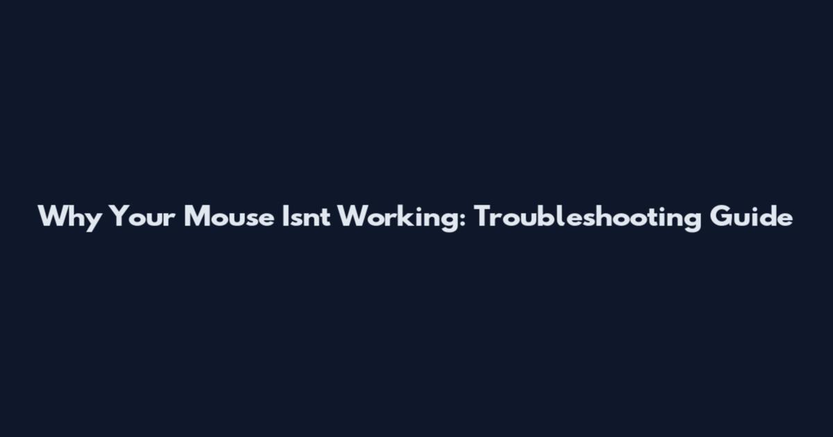 Why Your Mouse Isn't Working: Troubleshooting Guide