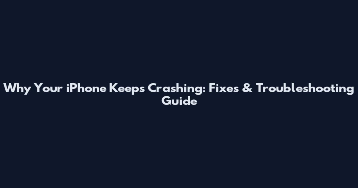 Why Your iPhone Keeps Crashing: Fixes & Troubleshooting Guide