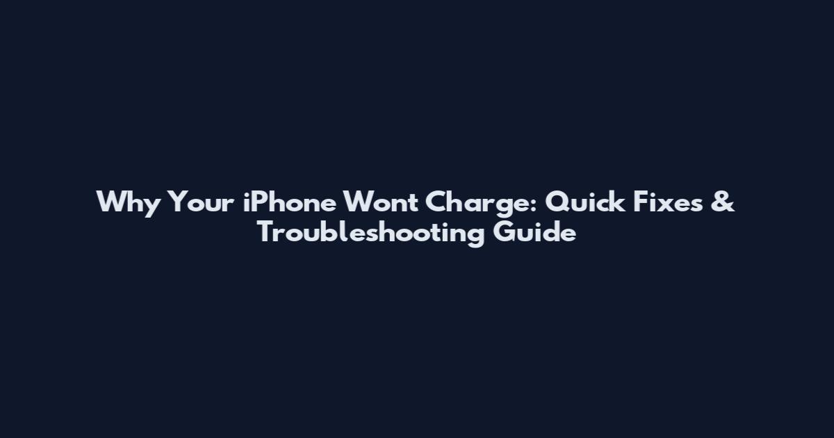 Why Your iPhone Won't Charge: Quick Fixes & Troubleshooting Guide