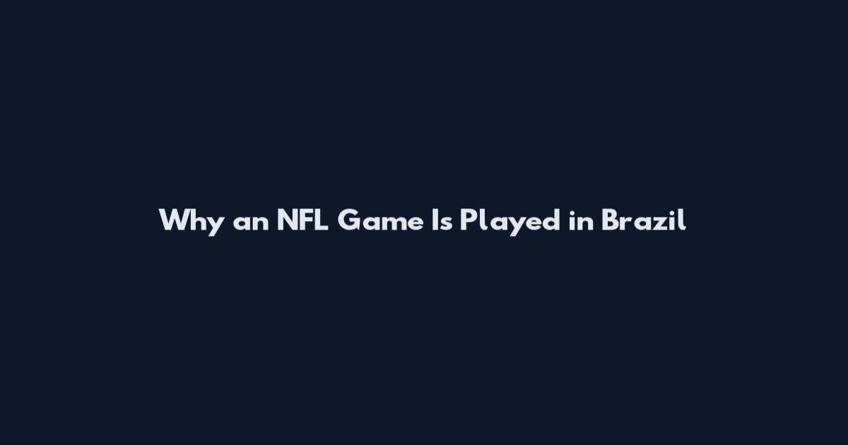 Why an NFL Game Is Played in Brazil