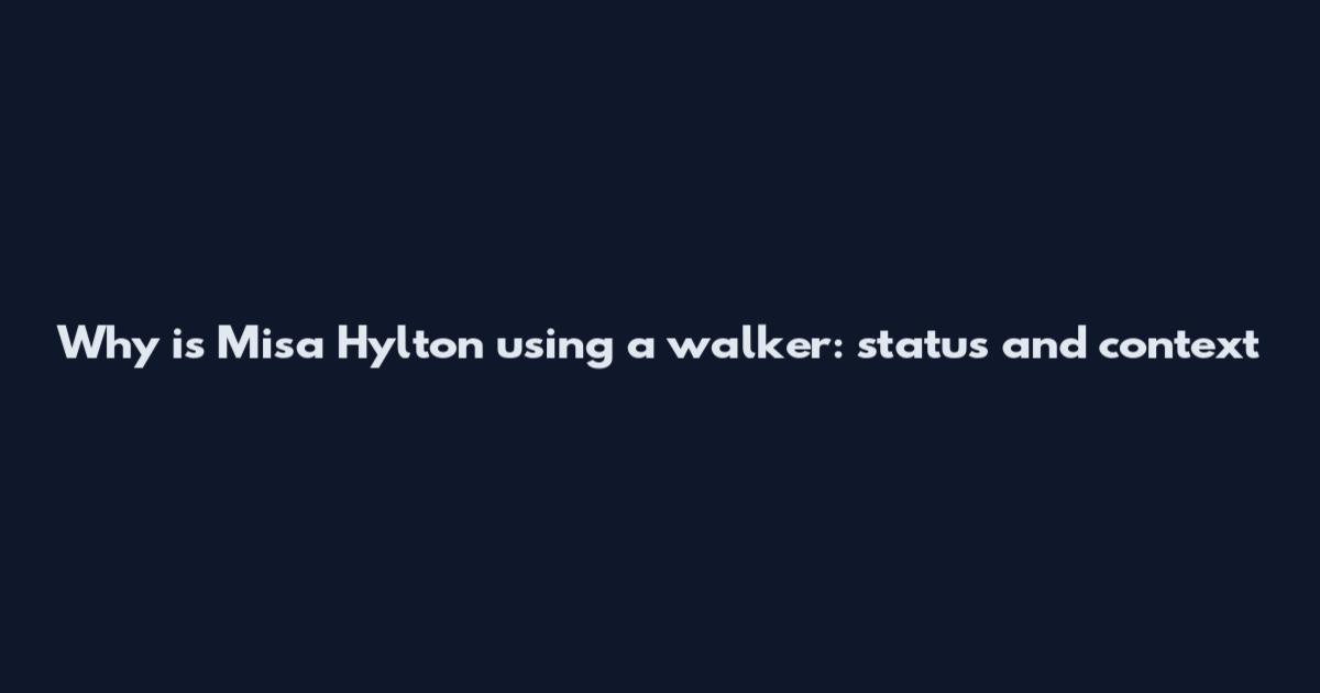 Why is Misa Hylton using a walker: status and context