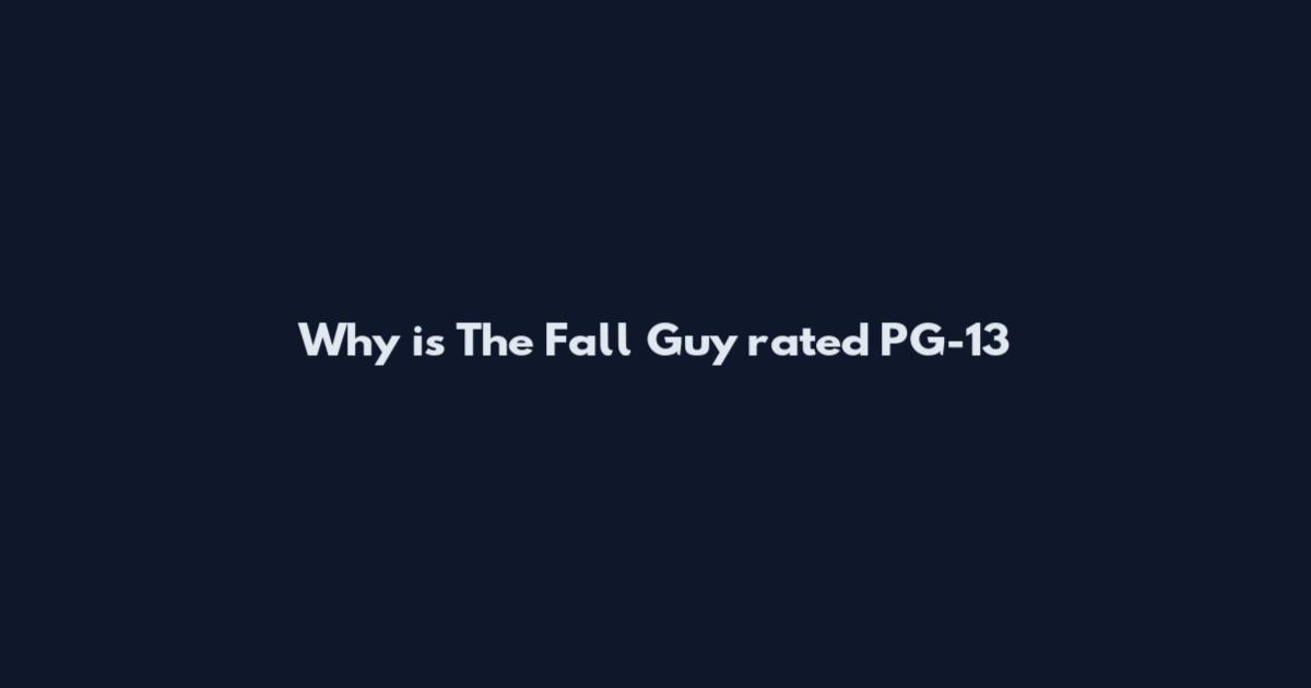 Why is The Fall Guy rated PG-13