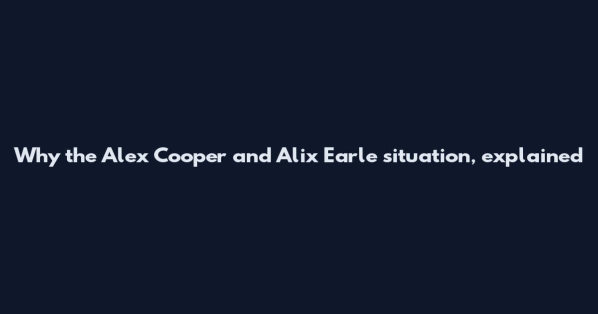 Why the Alex Cooper and Alix Earle situation, explained