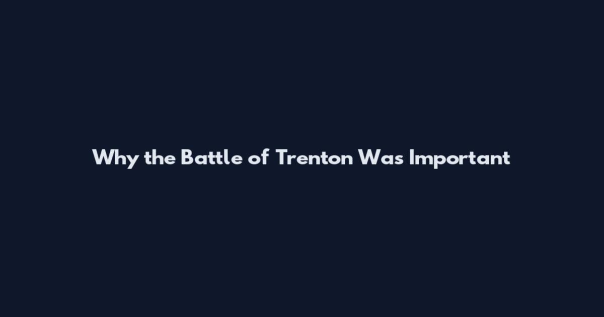 Why the Battle of Trenton Was Important