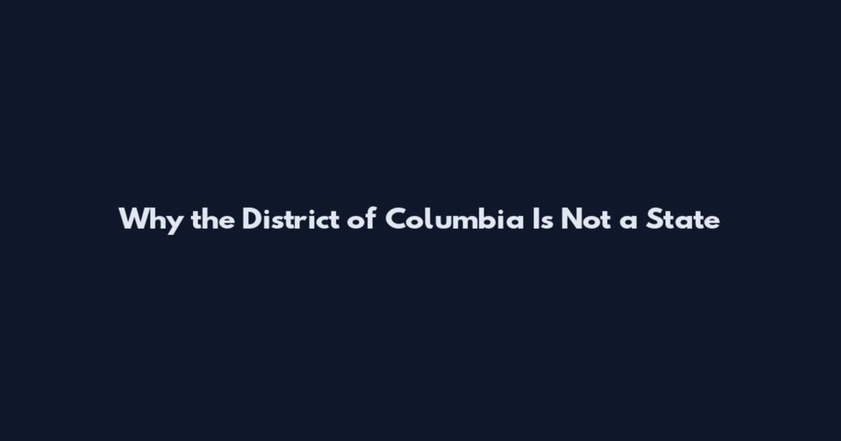 Why the District of Columbia Is Not a State