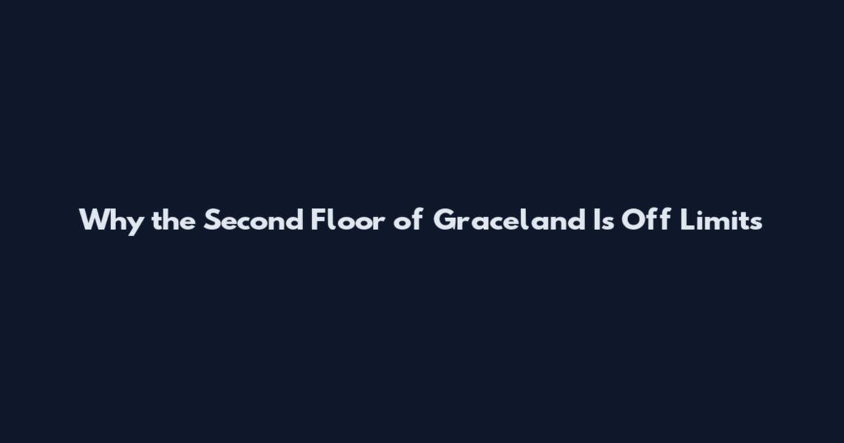 Why the Second Floor of Graceland Is Off Limits