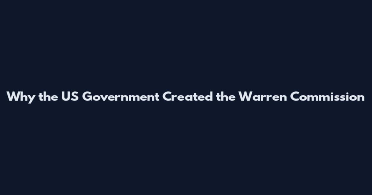 Why the US Government Created the Warren Commission