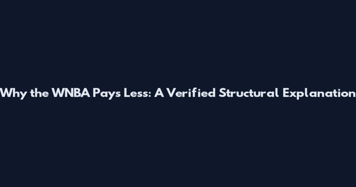 Why the WNBA Pays Less: A Verified Structural Explanation