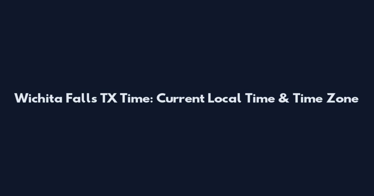 Wichita Falls TX Time: Current Local Time & Time Zone