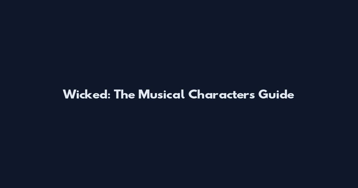 Wicked: The Musical Characters Guide