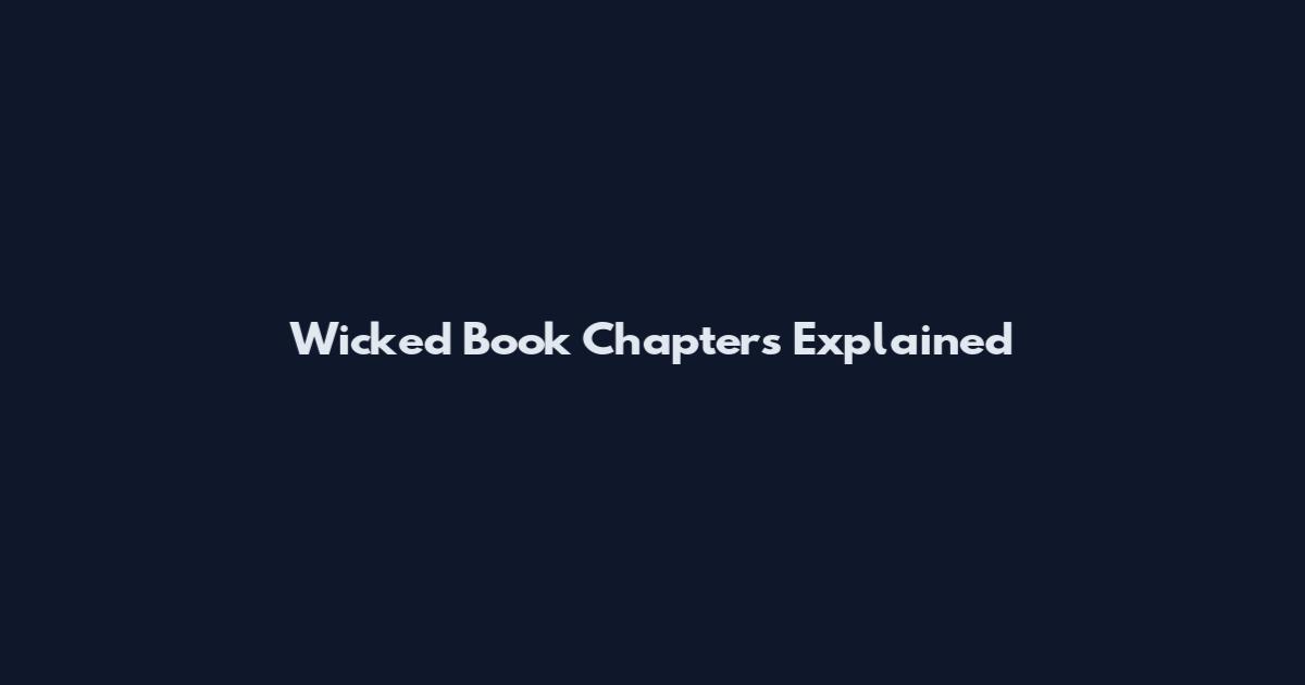 Wicked Book Chapters Explained