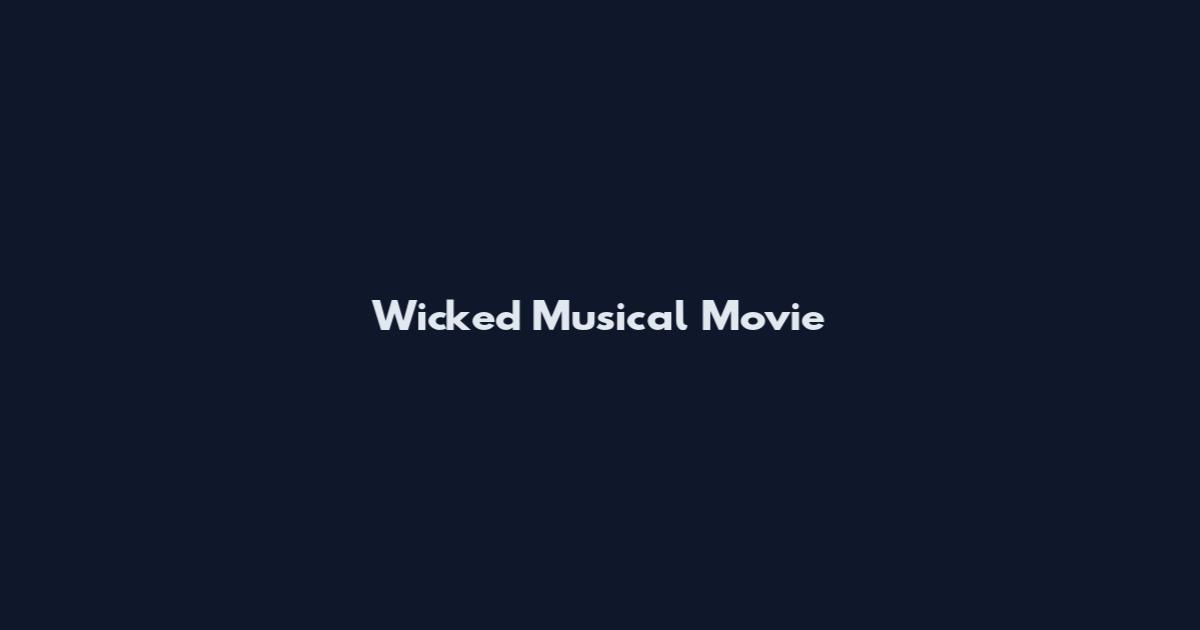 Wicked Musical Movie