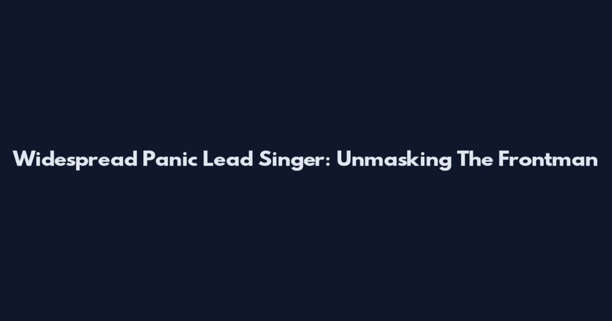 Widespread Panic Lead Singer: Unmasking The Frontman